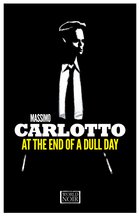 Cover: At the End of a Dull Day - Massimo Carlotto