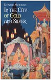 Cover: In The City of Gold and Silver - Kenizé Mourad