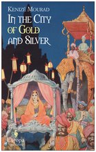 Cover: In The City of Gold and Silver - Kenizé Mourad