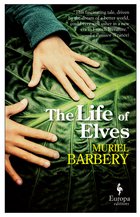 Cover: The Life of Elves - Muriel Barbery