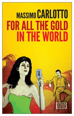 Cover: For All the Gold in the World - Massimo Carlotto