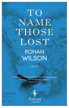 Cover: To Name Those Lost - Rohan Wilson