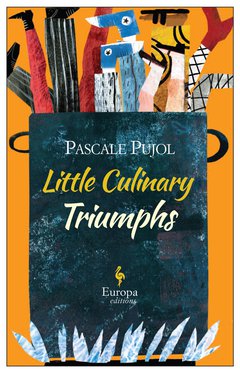 Cover: Little Culinary Triumphs - Pascale Pujol