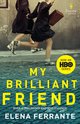 Cover: My Brilliant Friend (HBO Tie-in Edition) - Elena Ferrante