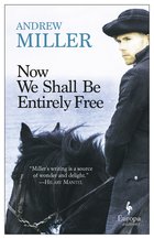 Cover: Now We Shall Be Entirely Free - Andrew Miller