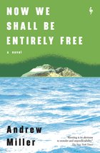 Cover: Now We Shall Be Entirely Free - Andrew Miller