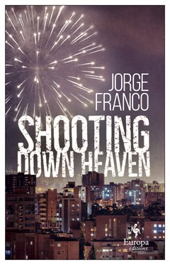 Cover: Shooting Down Heaven - Jorge Franco