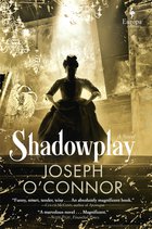 Cover: Shadowplay - Joseph O’Connor