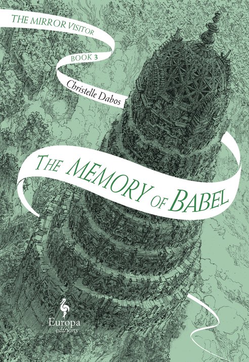 Cover: The Memory of Babel Book Three of the Mirror Visitor Quartet - Christelle Dabos
