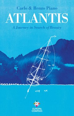 Cover: Atlantis: A Journey in Search of Beauty - Carlo Piano, Renzo Piano