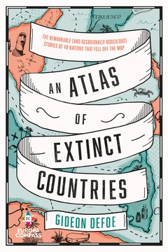 Cover: An Atlas of Extinct Countries - Gideon Defoe