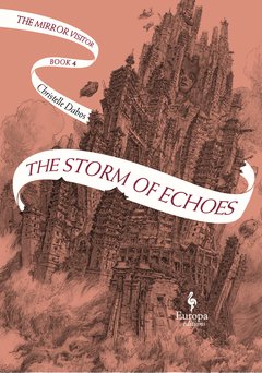 Cover: The Storm of Echoes Book Four of the Mirror Visitor Quartet - Christelle Dabos