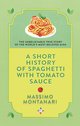 Cover: A Short History of Spaghetti with Tomato Sauce - Massimo Montanari