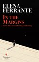 Cover: In the Margins: On the Pleasures of Reading and Writing - Elena Ferrante