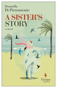 Cover: A Sister’s Story - Donatella Di Pietrantonio