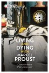 Cover: Living and Dying with Marcel Proust - Christopher Prendergast