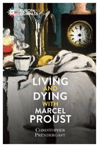 Cover: Living and Dying with Marcel Proust - Christopher Prendergast