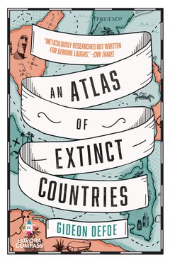 Cover: An Atlas of Extinct Countries - Gideon Defoe