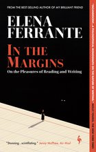 Cover: In the Margins: On the Pleasures of Reading and Writing - Elena Ferrante