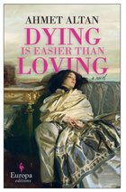 Cover: Dying is Easier than Loving - Ahmet Altan