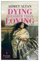 Cover: Dying is Easier than Loving - Ahmet Altan