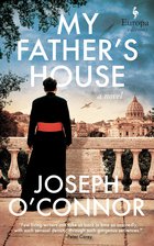 Cover: My Father’s House Book 1 of the Rome Escape Line Trilogy - Joseph O’Connor