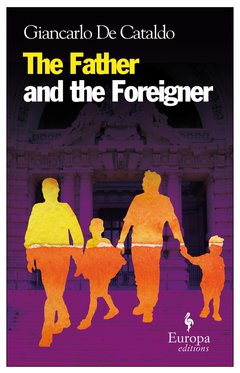 Cover: The Father and the Foreigner - Giancarlo De Cataldo