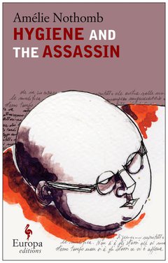 Cover: Hygiene and the Assassin - Amélie Nothomb