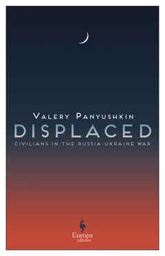 Cover: Displaced: Voices from the War in Ukraine - Valery Panyushkin
