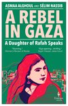Cover: A Rebel in Gaza. A Daughter of Rafah Speaks - Asmaa al-Ghoul, Sélim Nassib